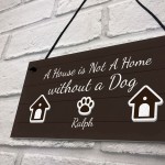 House Not A Home Without A Dog PERSONALISED Dog Sign Gift