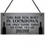 Lockdown Bar Built 2020 Funny Home Bar Sign Man Cave Shed Sign