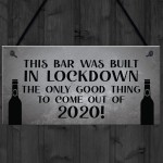 Lockdown Bar Built 2020 Funny Home Bar Sign Man Cave Shed Sign