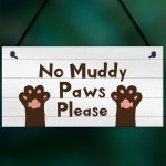 Funny Dog Sign NO MUDDY PAWS Plaque Pet Gift Home Decor