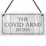 The Covid Arms 2021 Lockdown Home Bar Sign Man Cave Pub Gift