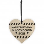 Happy Birthday In Lockdown 2021 Gift Wood Heart Birthday Gift