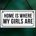 HOME IS WHERE MY GIRLS ARE Plaque Shabby Chic Home Decor