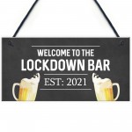 Lockdown Bar Welcome Sign 2021 Home Bar Plaque Man Cave Gift