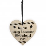 Funny Lockdown Birthday Gifts Novelty Wooden Heart Sign Gift