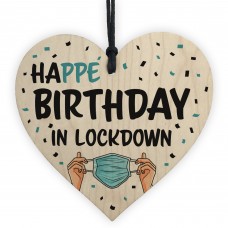 HAPPE BIRTHDAY IN LOCKDOWN Wood Heart Funny Birthday Gift