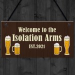 The Isolation Arms Funny HOME BAR Sign Man Cave Plaque Alcohol