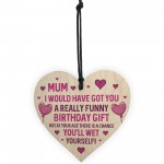 Funny Rude Birthday Gift For Mum Wooden Heart Sign Mum Gifts