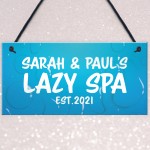 Personalised Lazy Spa Sign Hot Tub Sign For Garden Shed Home