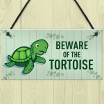 Beware Of The Tortoise Sign Funny Pet Gift Home Sign Gift