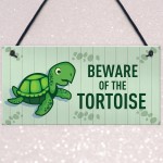 Beware Of The Tortoise Sign Funny Pet Gift Home Sign Gift