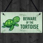 Beware Of The Tortoise Sign Funny Pet Gift Home Sign Gift