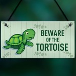 Beware Of The Tortoise Sign Funny Pet Gift Home Sign Gift