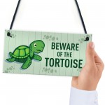 Beware Of The Tortoise Sign Funny Pet Gift Home Sign Gift