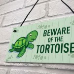 Beware Of The Tortoise Sign Funny Pet Gift Home Sign Gift
