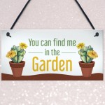 Funny Garden Sign Find Me In The Garden Plaque Hanging Door Sign