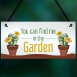 Funny Garden Sign Find Me In The Garden Plaque Hanging Door Sign