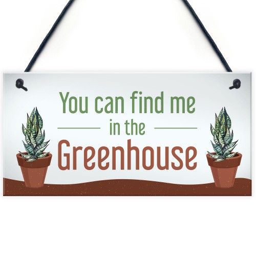 Funny Greenhouse Sign Find Me In The Greenhouse Plaque Door Sign