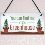 Funny Greenhouse Sign Find Me In The Greenhouse Plaque Door Sign