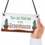 Funny Greenhouse Sign Find Me In The Greenhouse Plaque Door Sign