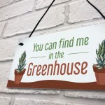 Funny Greenhouse Sign Find Me In The Greenhouse Plaque Door Sign
