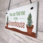 Funny Greenhouse Sign Find Me In The Greenhouse Plaque Door Sign