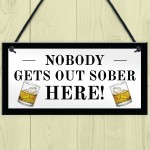 Funny Home Bar Sign Nobody Gets Out Sober Plaque Pub Garden
