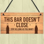 Novelty Home Bar Pub Garden Sign Bar Doesnt Close Funny Man Cave