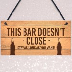 Novelty Home Bar Pub Garden Sign Bar Doesnt Close Funny Man Cave