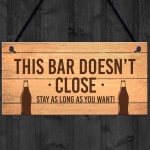 Novelty Home Bar Pub Garden Sign Bar Doesnt Close Funny Man Cave