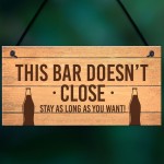 Novelty Home Bar Pub Garden Sign Bar Doesnt Close Funny Man Cave