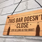 Novelty Home Bar Pub Garden Sign Bar Doesnt Close Funny Man Cave