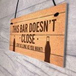 Novelty Home Bar Pub Garden Sign Bar Doesnt Close Funny Man Cave