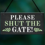 Please Shut The Gate Hanging Door Plaque Home Decor Signs