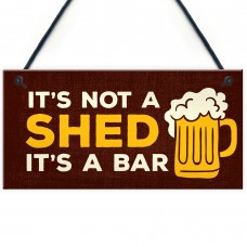 Not A Shed Its A Bar Sign Funny Rude Bar Sign Man Cave Garage