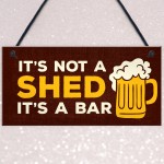 Not A Shed Its A Bar Sign Funny Rude Bar Sign Man Cave Garage