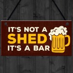 Not A Shed Its A Bar Sign Funny Rude Bar Sign Man Cave Garage