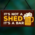 Not A Shed Its A Bar Sign Funny Rude Bar Sign Man Cave Garage