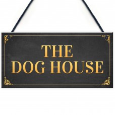 Funny Man Cave Sign THE DOG HOUSE Garage Pub Bar Sign