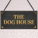 Funny Man Cave Sign THE DOG HOUSE Garage Pub Bar Sign