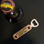 Funny Bar Gift Bottle Opener Beer Alcohol Gift Dad Uncle Brother