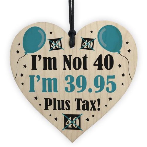 40th Birthday Funny Gift Idea Wood Heart Gift For Him Her