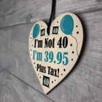 40th Birthday Funny Gift Idea Wood Heart Gift For Him Her