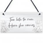 Funny Wedding Sign Too Late To Run Novelty Wedding Decor Sign