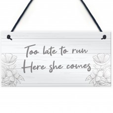 Funny Wedding Sign Too Late To Run Novelty Wedding Decor Sign