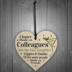 Funny Chance Made Us Colleagues Wood Heart Thank You Gifts