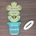 Special Thank You Friend Gift Standing Flower Friendship Sign