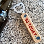 30th Birthday Gift For Dad Uncle Son Bottle Opener 30 Today Gift