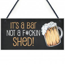 Funny Home Bar Sign NOT A SHED Novelty Hanging Garden Shed Bar