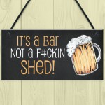 Funny Home Bar Sign NOT A SHED Novelty Hanging Garden Shed Bar